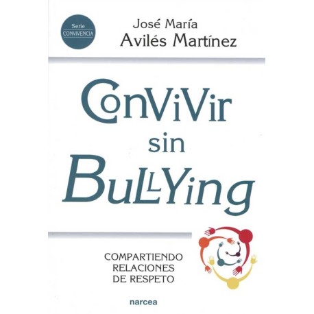 CONVIVIR SIN BULLYING. COMPARTIENDO RELACIONES DE RESPETO