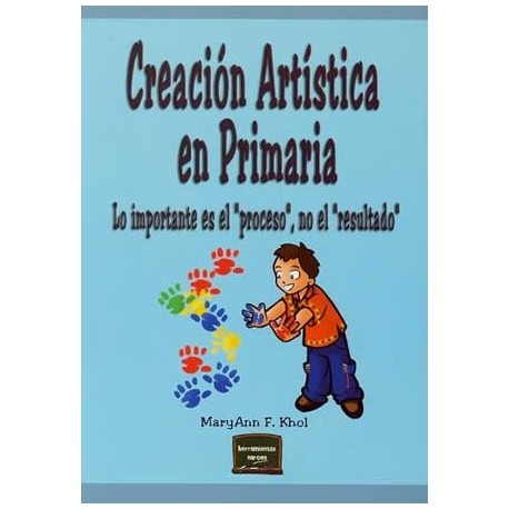 CREACION ARTISTICA EN PRIMARIA: LO IMPORTANTE ES EL PROCESO,