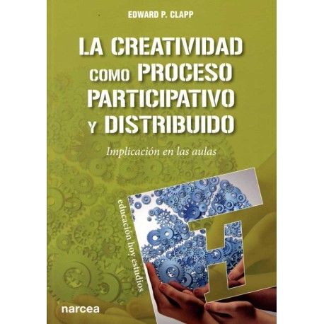 CREATIVIDAD COMO PROCESO PARTICIPATIVO Y DISTRIBUIDO LA. IMPLICACIÓN EN LAS AULAS