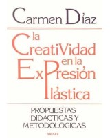 CREATIVIDAD EN LA EXPRESION PLASTICA, LA: PROPUESTAS DIDACTI