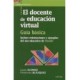 DOCENTE DE EDUCACION VIRTUAL, EL: GUIA BASICA