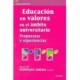 EDUCACION EN VALORES EN EL AMBITO UNIVERSITARIO