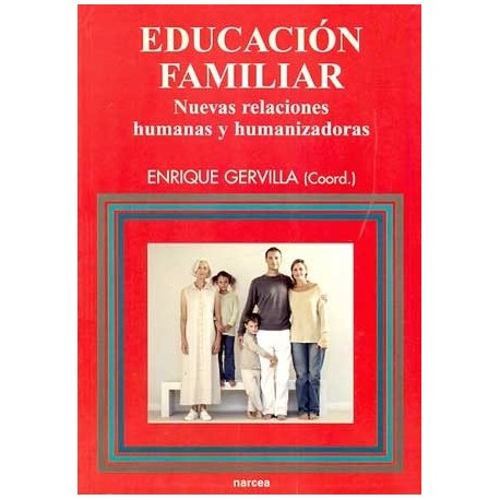 EDUCACION FAMILIAR: NUEVAS RELACIONES HUMANAS Y HUMANIZADORA