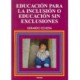 EDUCACION PARA LA INCLUSION O EDUCACION SIN EXCLUSIONES