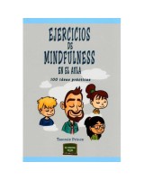 EJERCICIOS DE MINDFULNESS EN EL AULA. 100 ÍDEAS PRÁCTICAS