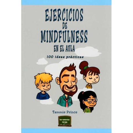 EJERCICIOS DE MINDFULNESS EN EL AULA. 100 ÍDEAS PRÁCTICAS