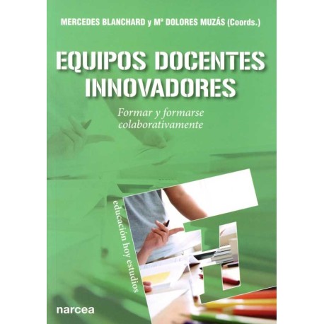 EQUIPOS DOCENTES INNOVADORES. FORMAR Y FORMARSE COLABORATIVA