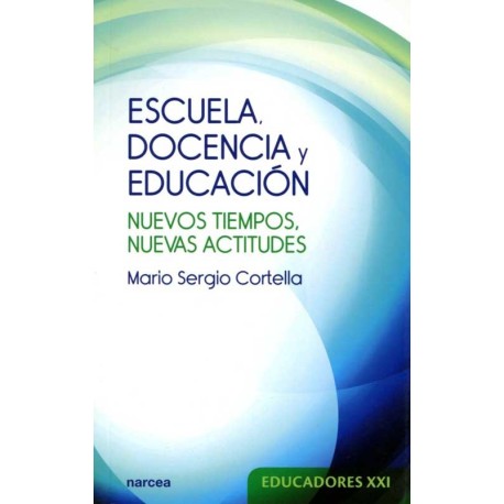 ESCUELA DOCENCIA Y EDUCACIÓN. NUEVOS TIEMPOS NUEVAS ACTITUDES