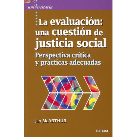 EVALUACIÓN LA. UNA CUESTIÓN DE JUSTICIA SOCIAL PERSPECTIVA CRÍTICA Y PRÁCTICAS ADECUADAS