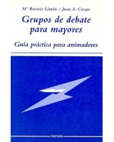 GRUPOS DE DEBATE PARA MAYORES: GUIA PRACTICA PARA ANIMADORES