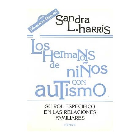 HERMANOS DE NIÑOS CON AUTISMO, LOS:SU ROL ESPECIFICO EN LAS