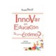 INNOVAR EN EDUCACIÓN.SI PERO ¿COMO? MITOS Y REALIDADES