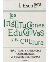 INSTITUCIONES EDUCATIVAS Y SU CULTURA LAS. PRÁCTICAS Y CREENCIAS CONSTRUIDAS A TRAVÉS DEL TIEMPO