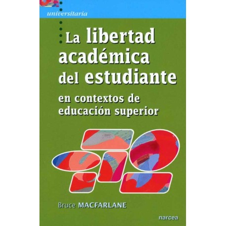 LIBERTAD ACADEMICA DEL ESTUDIANTE, LA. EN CONTEXTOS DE EDUCA