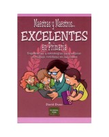 MAESTRAS Y MAESTROS... EXCELENTES EN PRIMARIA SUGERENCIAS Y ESTRATEGIAS PARA MEJORAR EL TRABAJO COTIDIANO EN LAS CLASES