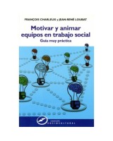 MOTIVAR Y ANIMAR EQUIPOS EN TRABAJO SOCIAL. GUÍA MUY PRÁCTICA