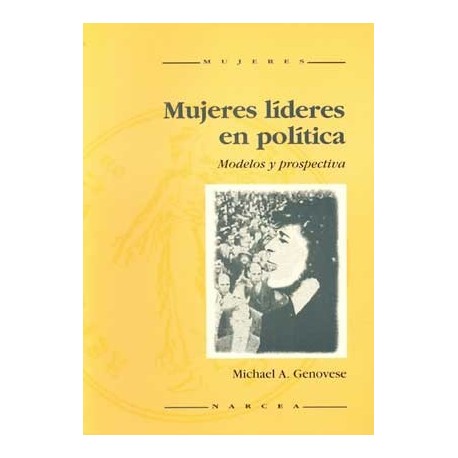 MUJERES LIDERES EN POLITICA: MODELOS Y PROSPECTIVA