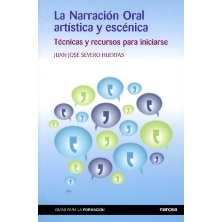 NARRACIÓN ORAL ARTISTICA Y ESCÉNICA LA. TÉCNICAS Y RECURSOS PARA INICIARSE