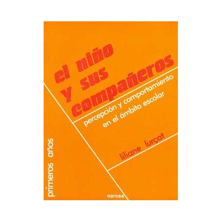 NIÑO Y SUS COMPAÑEROS, EL: PERCEPCION Y COMPORTAMIENTO EN EL