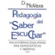 PEDAGOGIA DEL SABER ESCUCHAR: HACIA FORMAS EDUCATIVAS MAS DE