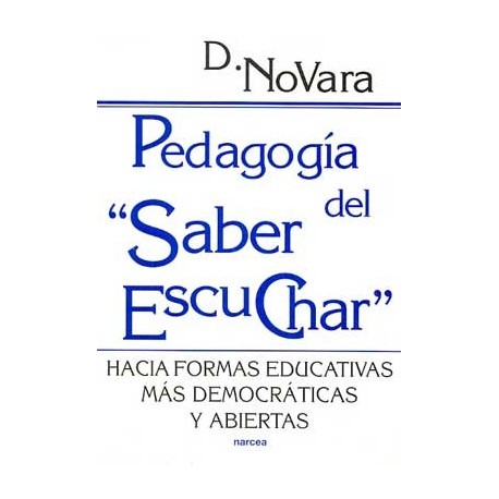 PEDAGOGIA DEL SABER ESCUCHAR: HACIA FORMAS EDUCATIVAS MAS DE