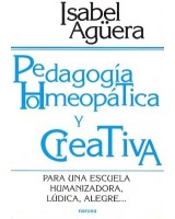 PEDAGOGIA HOMEOPATICA Y CREATIVA: PARA UNA ESCUELA HUMANIZAD