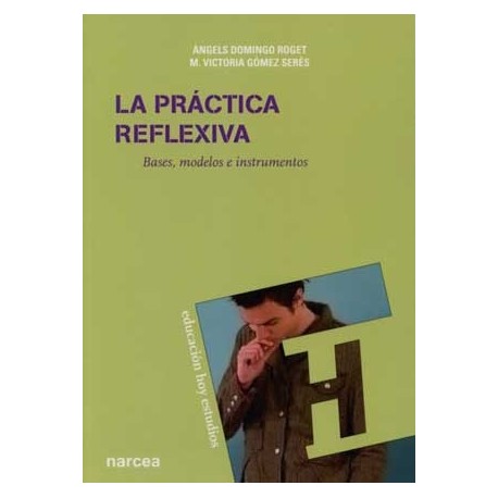 PRACTICA REFLEXIVA, LA. BASES, MODELOS E