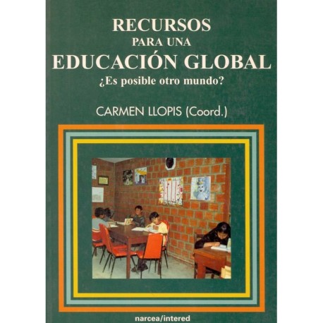 RECURSOS PARA EDUCACION GLOBAL: ¿ES POSIBLE OTRO MUNDO?