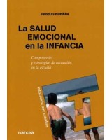 SALUD EMOCIONAL EN LA INFANCIA LA. COMPONENTES Y ESTRATEGIAS DE ACTUACION EN LA ESCUELA