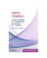 SIMPLE THINKING COMO ELIMINAR LA COMPLEJIDAD DE LA VIDA Y DEL TRABAJO