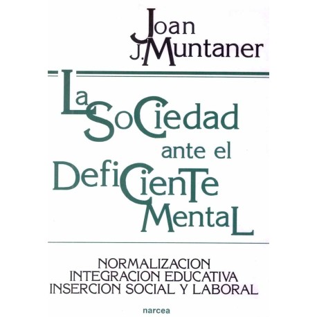 SOCIEDAD ANTE EL DEFICIENTE MENTAL, LA: NORMALIZACION INTEGR