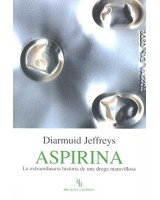 ASPIRINA: LA EXTRAORDINARIA HISTORIA DEUNA DROGA MARAVILLOSA