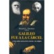 GALILEO FUE A LA CARCEL: Y OTROS MITOS ACERCA DE LA CIENCIA