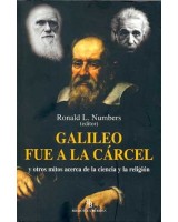 GALILEO FUE A LA CARCEL: Y OTROS MITOS ACERCA DE LA CIENCIA