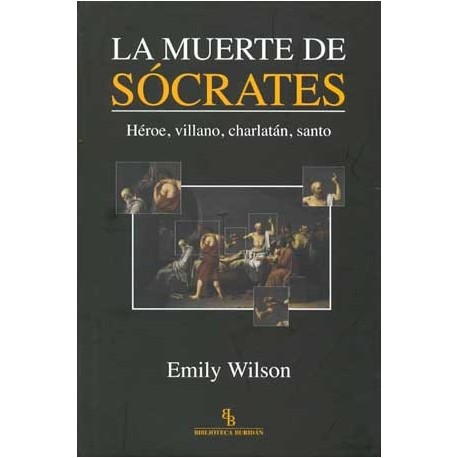 MUERTE DE SOCRATES, LA: HEROE, VILLANO,CHARLATAN, SANTO