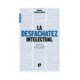 DESFACHATEZ INTELECTUAL, LA (7°ED.)