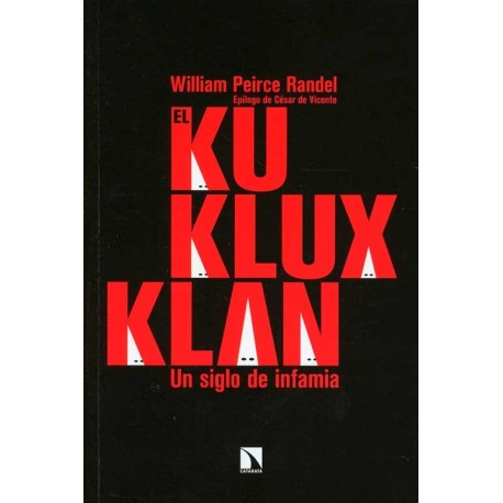 KU KLUX KLAN, EL. UN SIGLO DE INFAMIA