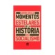 MOMENTOS ESTELARES DE LA HISTORIA DEL SOCIALISMO