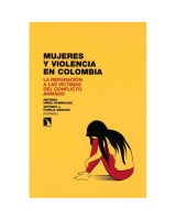 MUJERES Y VIOLENCIA EN COLOMBIA. LA REPARACION A LAS VICTIMA