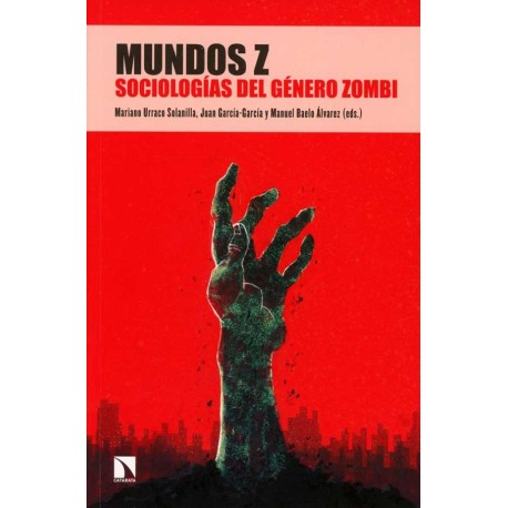 MUNDOS Z. SOCIOLOGIAS DEL GENERO ZOMBI