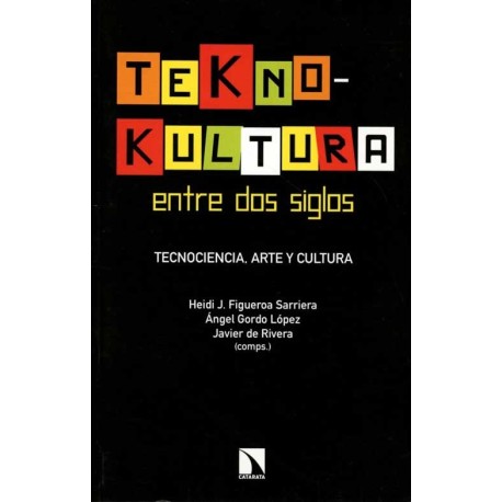 TEKNOKULTURA ENTRE DOS SIGLOS. TECNOCIEN