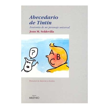 ABECEDARIO DE TINTIN: ANATOMIA DE UN PERSONAJE UNIVERSAL