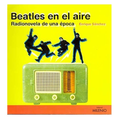 BEATLES EN EL AIRE. RADIONOVELA DE UNA EPOCA