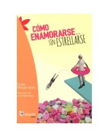 COMO ENAMORARSE SIN ESTRELLARSE
