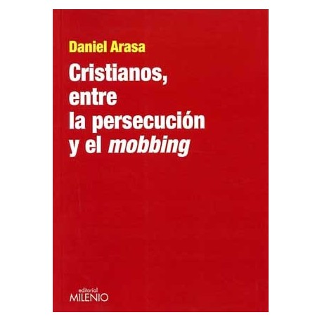 CRISTIANOS, ENTRE LA PERSECUCION Y EL MOBBING