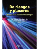 DE RIESGOS Y PLACERES. MANUAL PARA ENTENDER LAS DROGAS