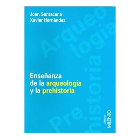ENSEÑANZA DE LA ARQUEOLOGIA Y LA PREHISTORIA