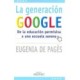GENERACION GOOGLE, LA. DE LA EDUCACION PERMISIVA A UNA ESCUE