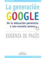 GENERACION GOOGLE, LA. DE LA EDUCACION PERMISIVA A UNA ESCUE