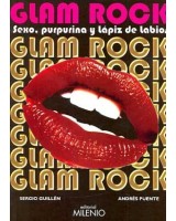 GLAM ROCK. SEXO, PURPURINA Y LAPIZ DE LABIOS